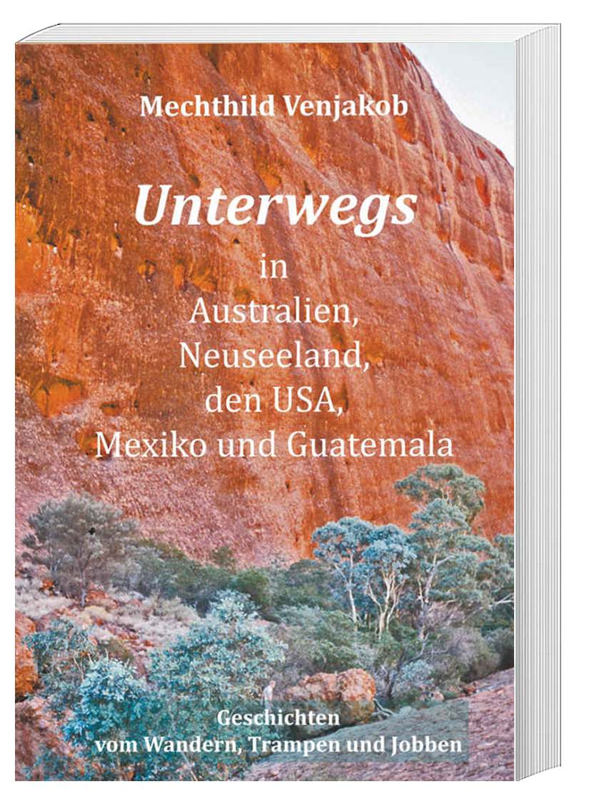 Buch8 Unterwegs Australien, Neuseeland, USA, Mexiko, Guatemala